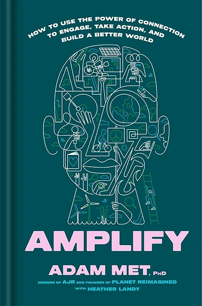 Amplify: How to Use the Power of Connection Engage, Take Action, and Build a Better World