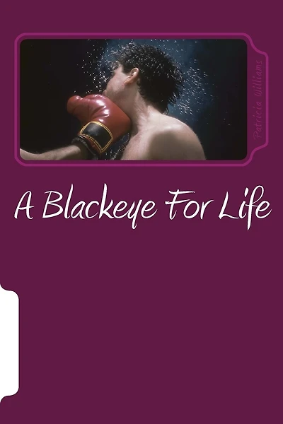 A Blackeye For Life: Mentally, Verbally and Physically