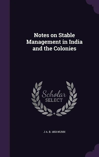 Notes on Stable Management India and the Colonies