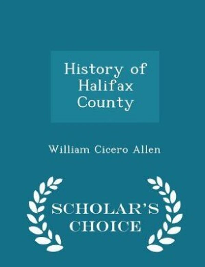 History of Halifax County - Scholar's Choice Edition