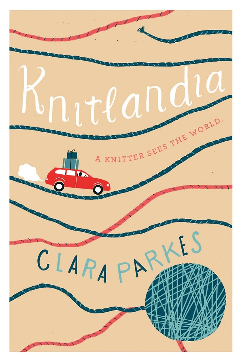 Knitlandia: A Knitter Sees the World: New York Times Bestseller