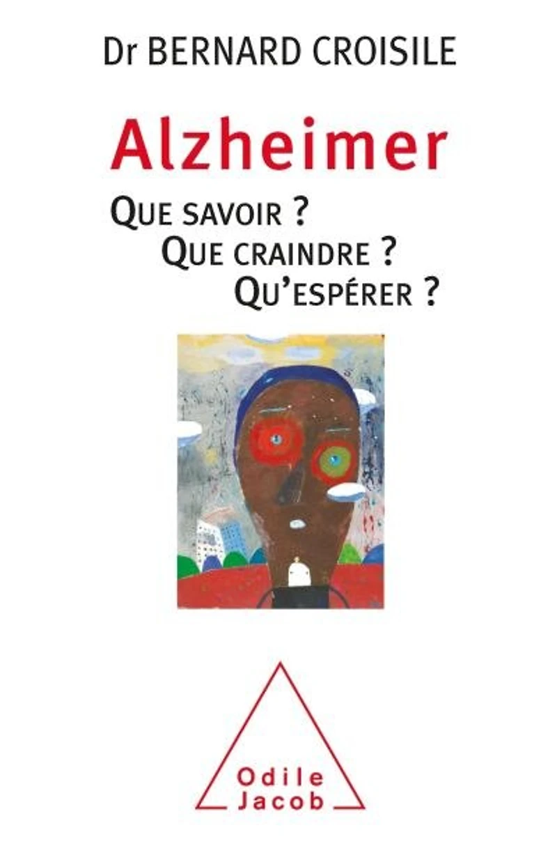 Alzheimer: Que savoir ? craindre Qu'espérer
