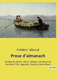 Prose d'almanach: Un voyage poétique au coeur de la Provence éternelle.