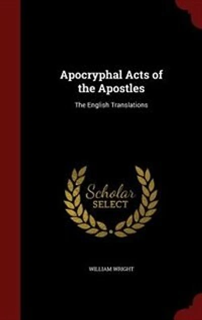 Apocryphal Acts Of The Apostles: English Translations
