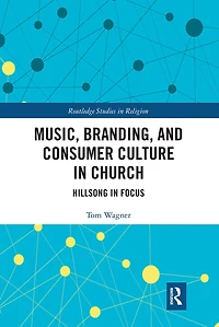 Music, Branding and Consumer Culture Church: Hillsong Focus