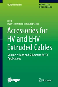 Accessories For Hv And Ehv Extruded Cables: Volume 2: Land Submarine Ac/dc Applications