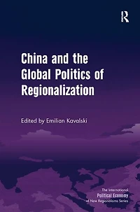 China And The Global Politics Of Regionalization