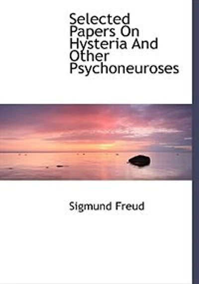 Selected Papers on Hysteria and Other Psychoneuroses (Classic Reprint)
