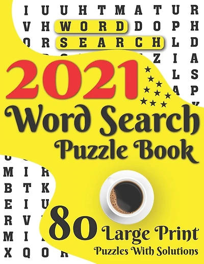 2021 Word Search Puzzle Book: 80 Large Print Word Search Brain Puzzles And Solutions As A Perfect Gift For Adults And Seniors For Making Your Day Enjoyable