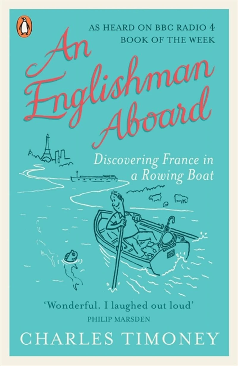 An Englishman Aboard: Discovering France In A Rowing Boat