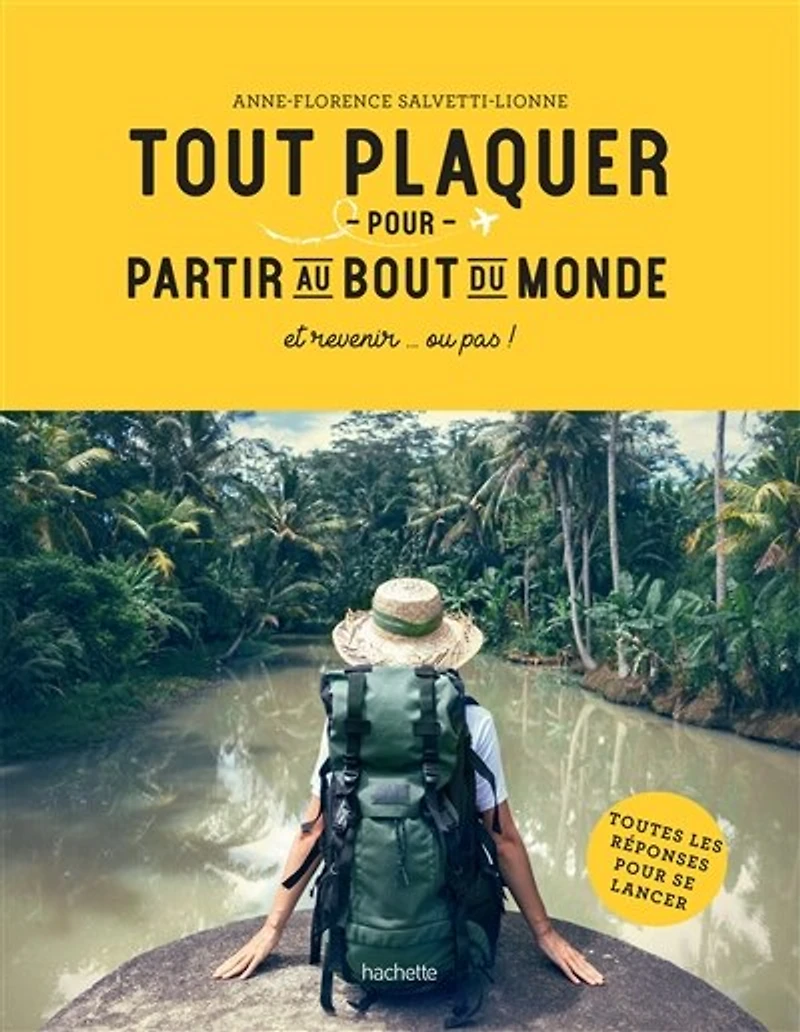 Tout plaquer et partir au bout du monde: revenir... ou pas !