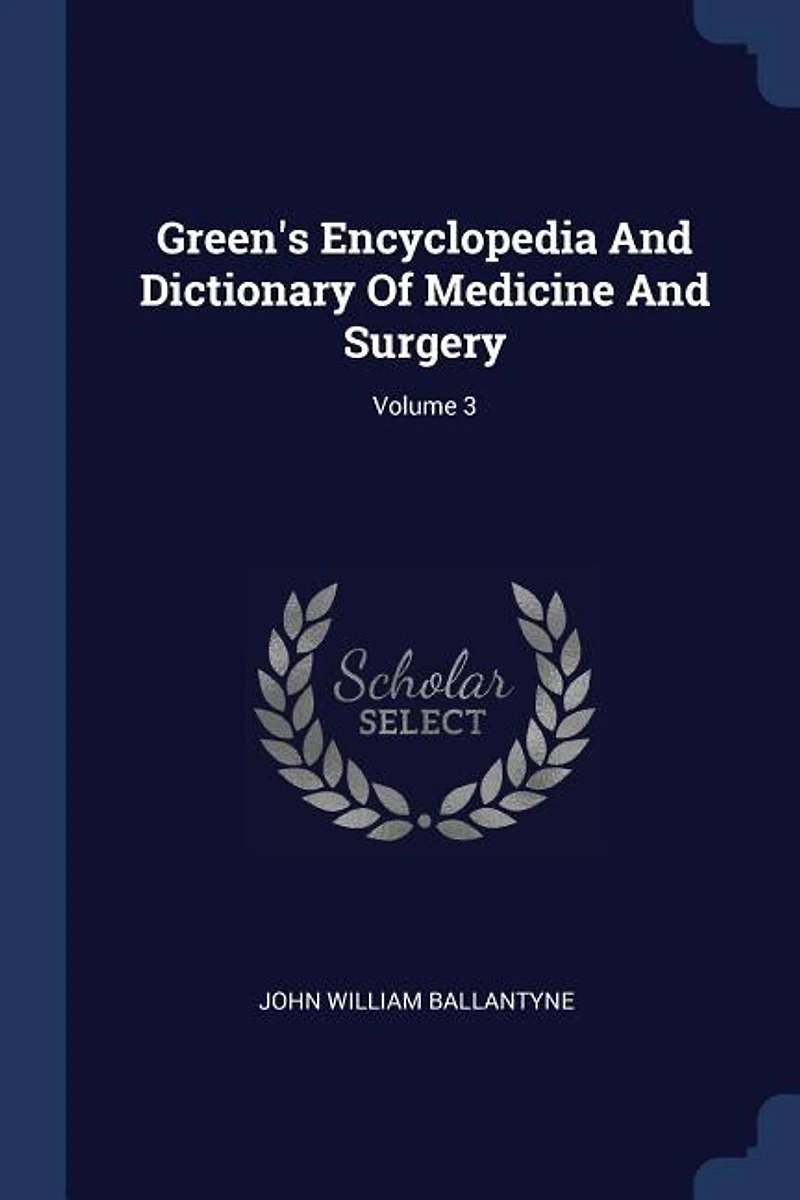 Green's Encyclopedia And Dictionary Of Medicine Surgery; Volume 3
