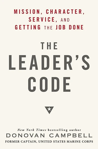 The Leader's Code: Mission, Character, Service, And Getting Job Done
