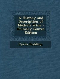 A History and Description of Modern Wine - Primary Source Edition