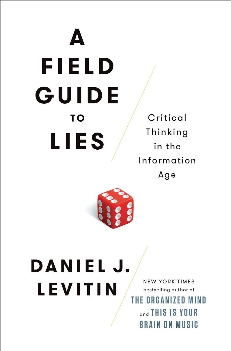 A Field Guide to Lies: Critical Thinking with Statistics and the Scientific Method