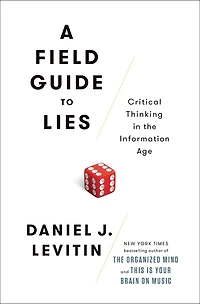 A Field Guide to Lies: Critical Thinking with Statistics and the Scientific Method