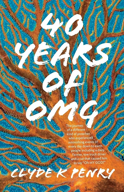 40 years of OMG: The journey of a different kind of preacher who experienced astonishing events of every day down to earth people including a dairy Farmer, tow truck driver and a cat that caused him to say "Oh MY GOD!"