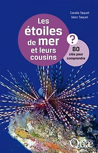 Les étoiles de mer et leurs cousins: 80 clés pour comprendre