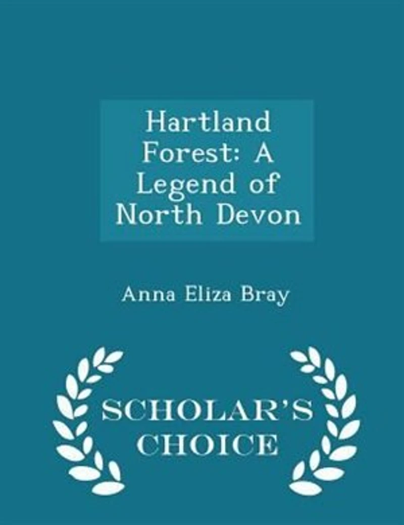 Hartland Forest: A Legend of North Devon - Scholar's Choice Edition