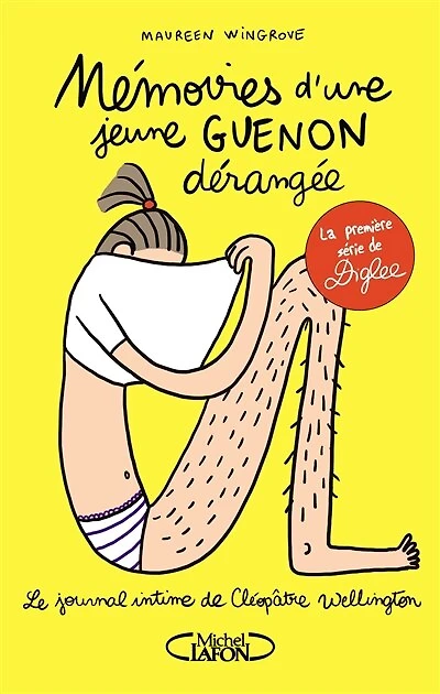 Mémoires d'une jeune guenon dérangée: Le journal intime de Cléopâtre Wellington - Tome 1