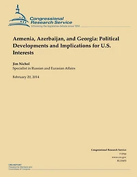 Armenia, Azerbaijan, and Georgia: Political Developments and Implications for U.S. Interests