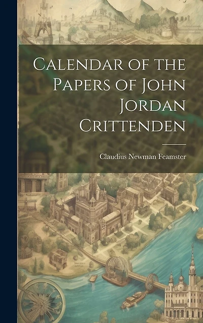 Calendar of the Papers of John Jordan Crittenden
