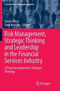 Risk Management, Strategic Thinking and Leadership the Financial Services Industry: A Proactive Approach to