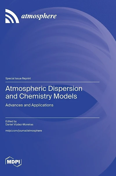 Atmospheric Dispersion and Chemistry Models: Advances and Applications