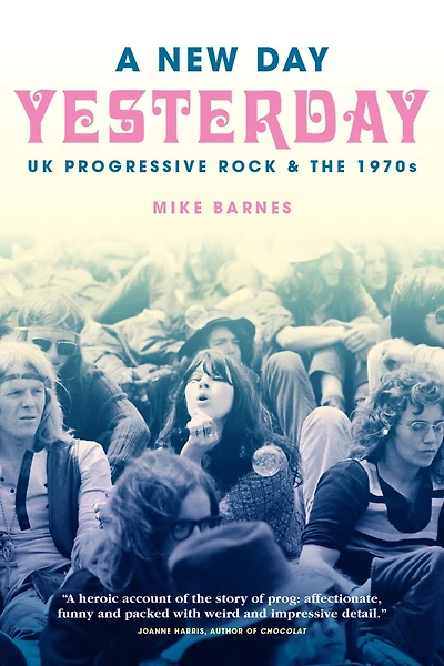 A New Day Yesterday: UK Progressive Rock and the 1970s