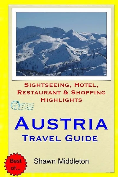 Austria Travel Guide: Sightseeing, Hotel, Restaurant & Shopping Highlights