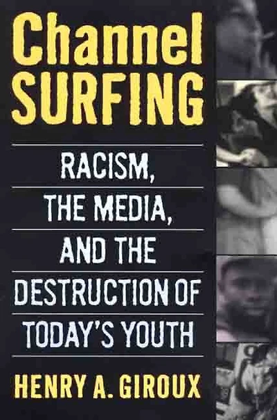 Channel Surfing: Racism, the Media, and the Destruction of Today's Youth