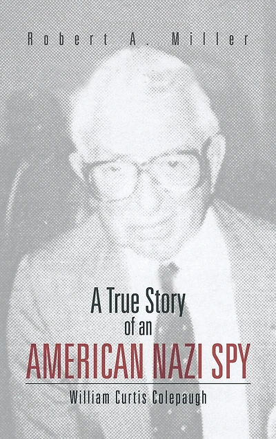 A True Story Of An American Nazi Spy: William Curtis Colepaugh