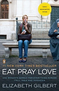 Eat Pray Love: One Woman's Search For Everything Across Italy, India And Indonesia