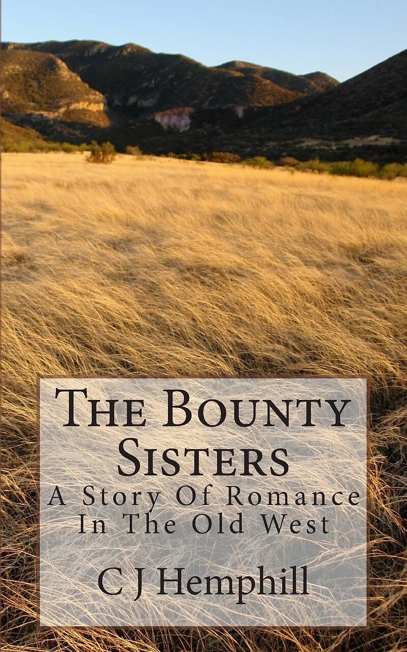 The Bounty Sisters: A Story of Romance Set in the Old West