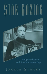 Star Gazing: Hollywood Cinema And Female Spectatorship