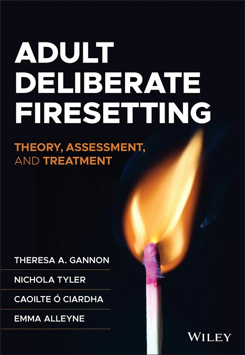 Adult Deliberate Firesetting: Theory, Assessment, And Treatment