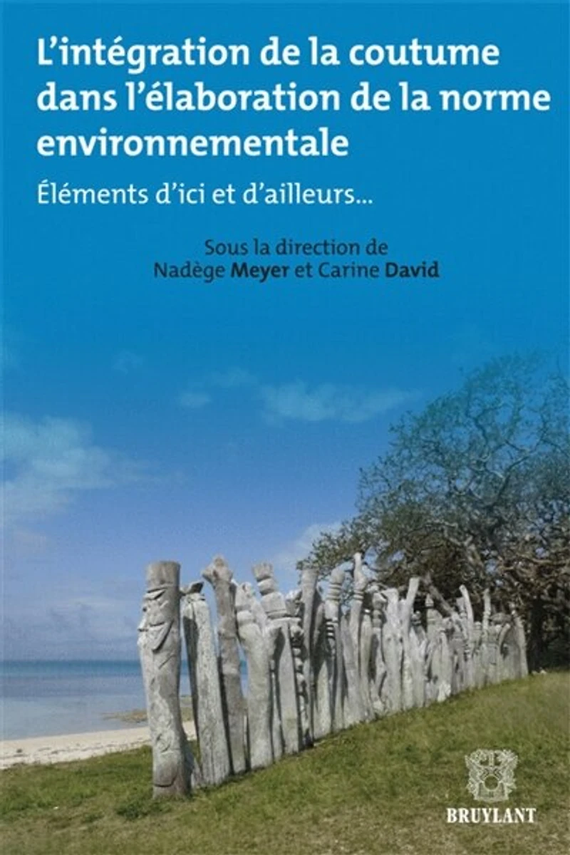 L' intégration de la coutume dans l'élaboration de la norme environnementale: éléments d'ici et d'ailleurs...