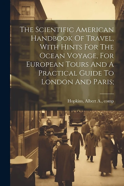 The Scientific American Handbook Of Travel, With Hints For The Ocean Voyage