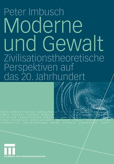 Moderne und Gewalt: Zivilisationstheoretische Perspektiven auf das 20. Jahrhundert