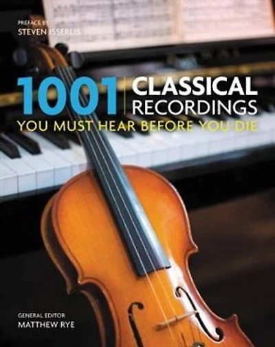 1001 Classical Recordings You Must Hear Before You Die