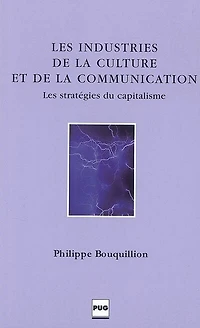 Les industries de la culture et de la communication: les stratégies du capitalisme