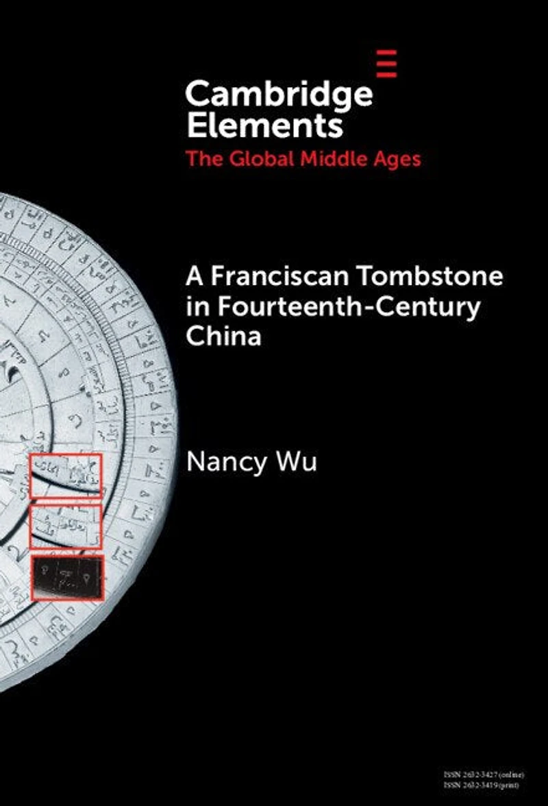 A Franciscan Tombstone Fourteenth-Century China: Global History