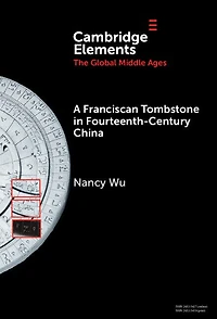 A Franciscan Tombstone Fourteenth-Century China: Global History