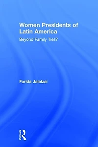 Women Presidents of Latin America: Beyond Family Ties?