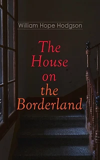 The House on the Borderland: Gothic Horror Novel