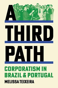 A Third Path: Corporatism Brazil and Portugal