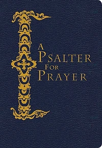 A Psalter for Prayer: An Adaptation of the Classic Miles Coverdale Translation