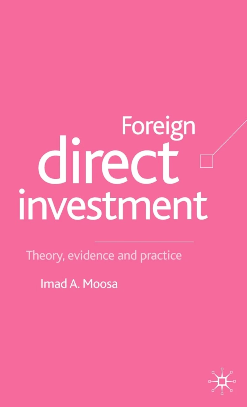 Foreign Direct Investment: Theory, Evidence And Practice
