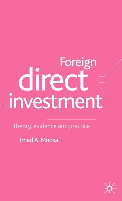 Foreign Direct Investment: Theory, Evidence And Practice