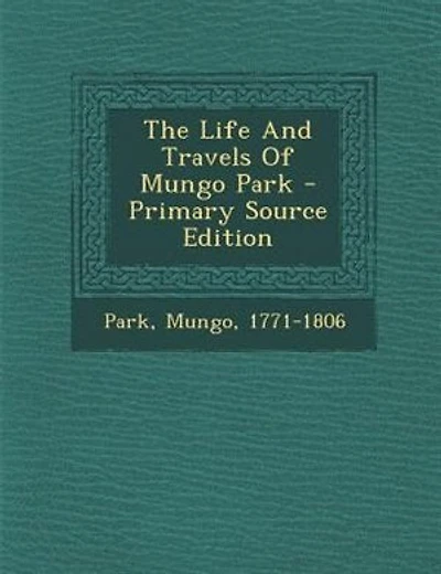 The Life And Travels Of Mungo Park